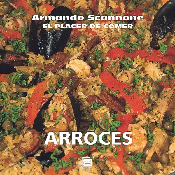 Armando Scannone “El Placer De Comer – Arroces"