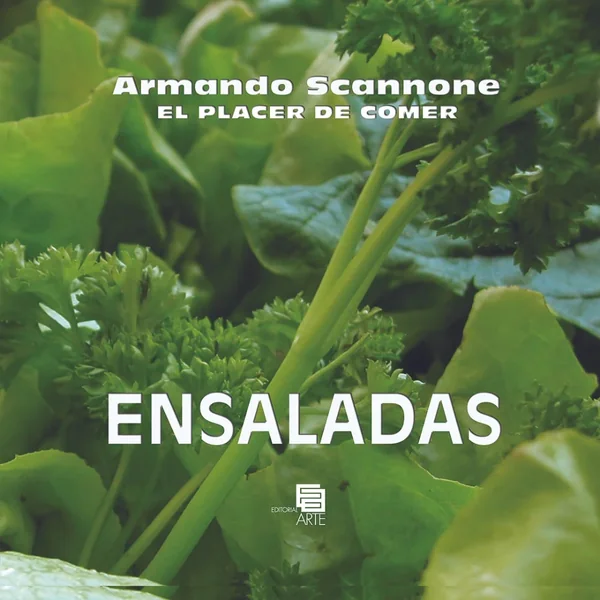 Armando Scannone “El Placer De Comer – Ensaladas”