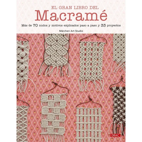 El Gran Libro del Macramé - Guía Completa de Nudos y Proyectos